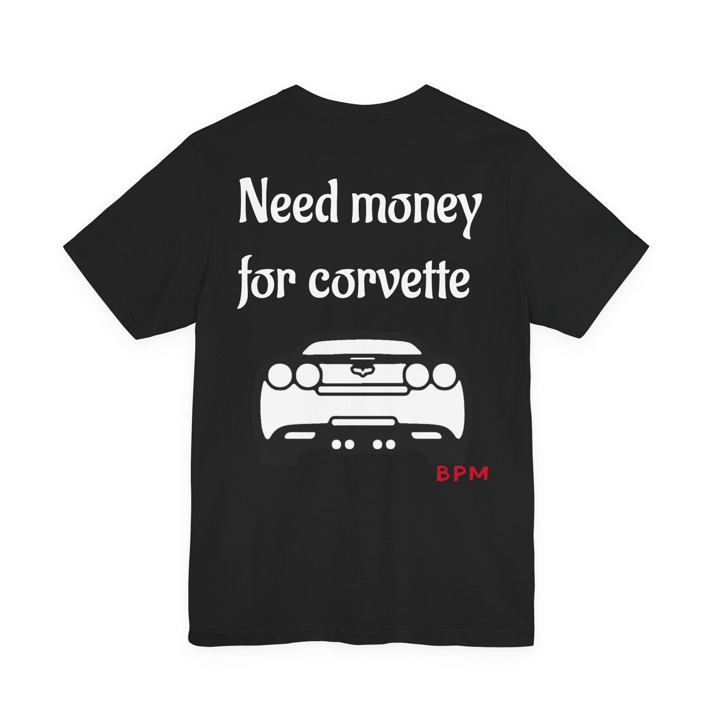 Need Money for Corvette t-shirt
Funny Corvette fan shirt for men
Car enthusiast gift tee for Chevy lovers