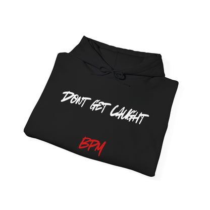 Don’t Get Caught Hoodie